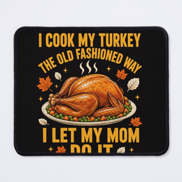 Item preview, turkey I Cook My Turkey The Old Fashioned Way Humor designed and sold by anapldv.