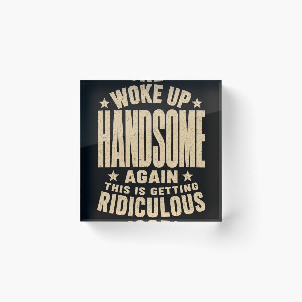 Item preview, Hilarious Wake Up Handsome Again Funny Retro Quote designed and sold by anapldv.