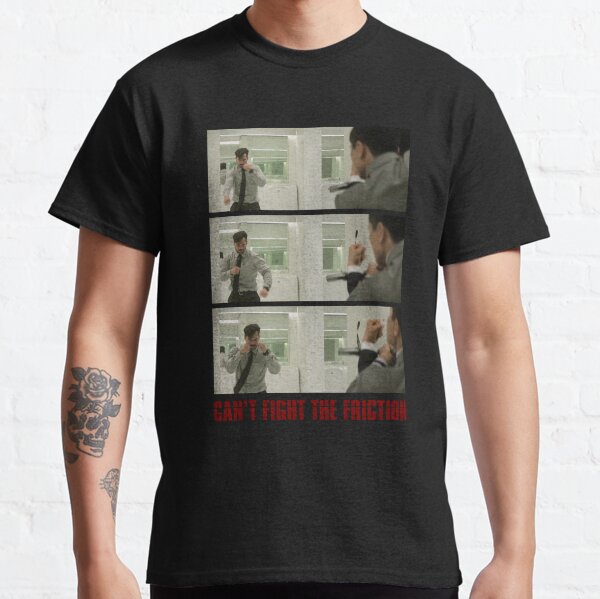 CAN'T FIGHT THE FRICTION Classic T-Shirt