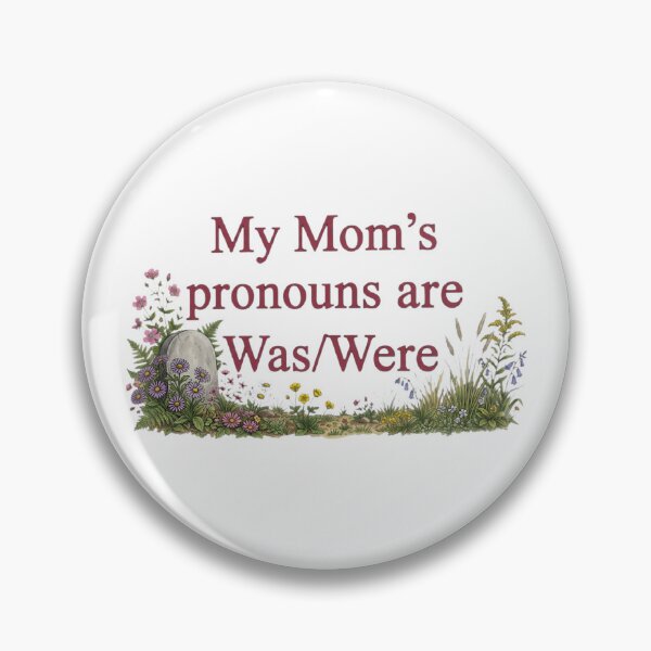 Item preview, My Mom’s Pronouns Are Was/Were – Dark Humor Memorial designed and sold by SidTastic .