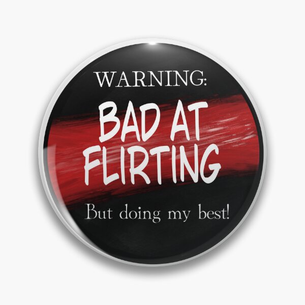 Item preview, Bad at flirting but trying designed and sold by KingOfMischief.