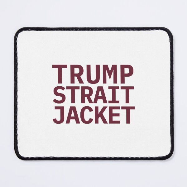 Item preview, Trump Strait Straitjacket Anti Trump Political Humor designed and sold by seekingclarity.