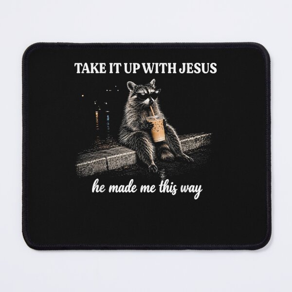 Item preview, Take It Up with Jesus He Made Me This Way Raccoon designed and sold by ArtByimamS.