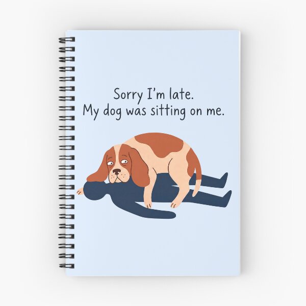 Item preview, Sorry I'm Late My Dog Was Sitting On Me Humorous Dog Apology designed and sold by ThreadRiotTees.