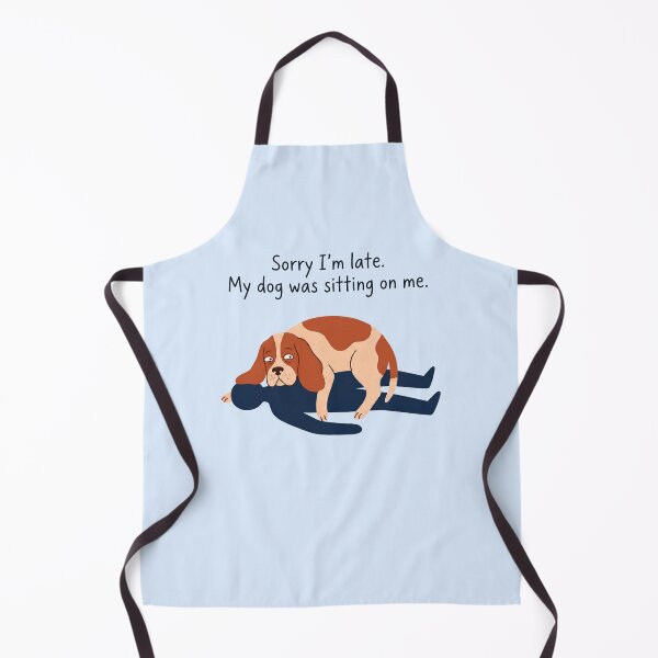 Item preview, Sorry I'm Late My Dog Was Sitting On Me Humorous Dog Apology designed and sold by ThreadRiotTees.
