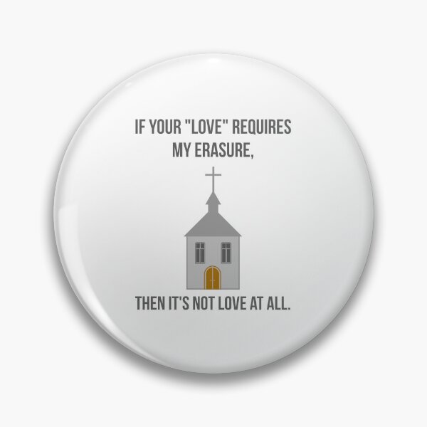 Item preview, If your “love” requires my erasure then it’s not love at all. designed and sold by Rachel the Artist .