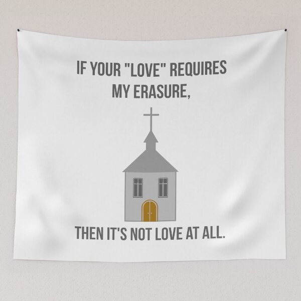 Item preview, If your “love” requires my erasure then it’s not love at all. designed and sold by Rachel the Artist .