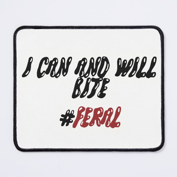 Item preview, I Can and Will Bite #Feral designed and sold by sleepyheadedbb.