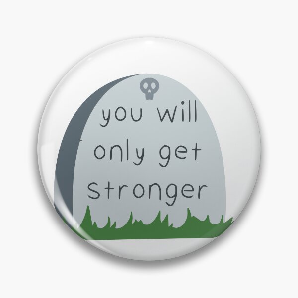 Item preview, You Will Only Get Stronger Tombstone designed and sold by sleepyheadedbb.