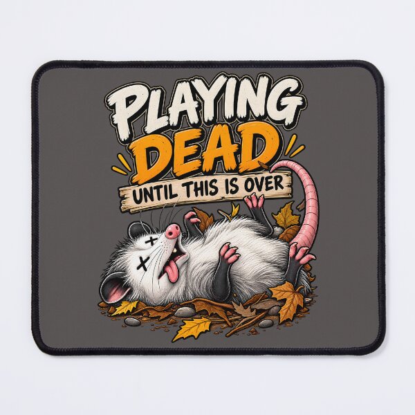 Item preview, Playing Dead Until This Is Over – Funny Opossum Humor designed and sold by Irysek.