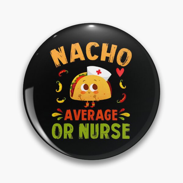 Item preview, 1...Nacho Average Nurse Taco Cute Mexican Food Pun designed and sold by gaekleleassing.