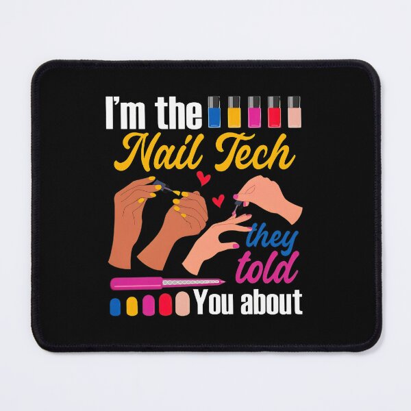 Item preview, 1....Nail Tech They Told You About Graphic designed and sold by AvahBarnes.