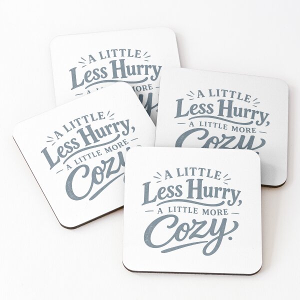 Item preview, A Little Less Hurry, A Little More Cozy. designed and sold by tnwbank.