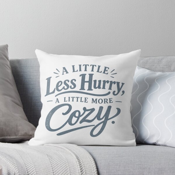Item preview, A Little Less Hurry, A Little More Cozy. designed and sold by tnwbank.