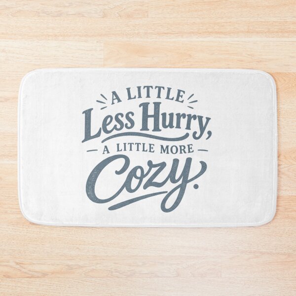 Item preview, A Little Less Hurry, A Little More Cozy. designed and sold by tnwbank.