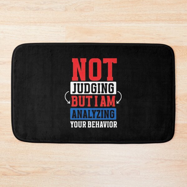 Item preview, NOT JUDGING BUT I AM ANALYZING YOUR BEHAVIOR designed and sold by PaigeProc.