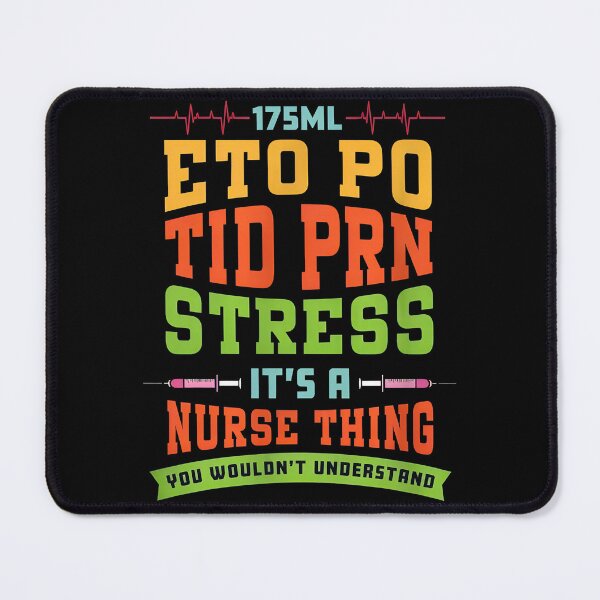 Item preview, Nurse Thing ETO PO TID PRN Stress Medical Humor designed and sold by gaekleleassing.