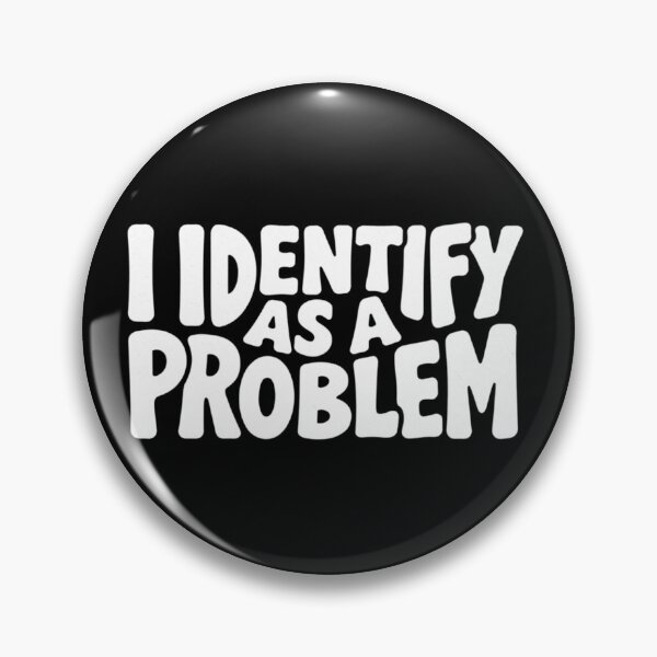 Artikelvorschau, Ich identifiziere mich als Problem (Lustiger, sarkastischer Spruch) entworfen und verkauft von ZACK ART.