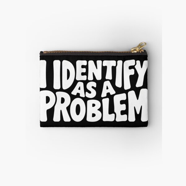 Item preview, I Identify As A Problem Funny Sarcastic Saying    designed and sold by ZACK ART.