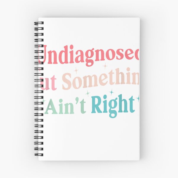 Item preview, Funny Undiagnosed But Something Ain't Right Humor Saying T-Shirt designed and sold by Nayana77.
