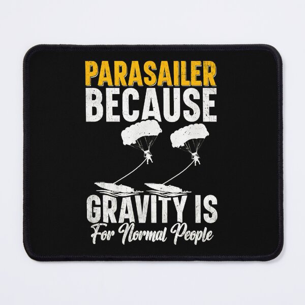 Item preview, Parasailer Because Gravity Is For Normal People designed and sold by JuneMays.