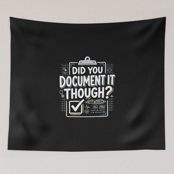 Item preview, Did You Document It Though? – Healthcare Charting Humor designed and sold by Mirgonhood.
