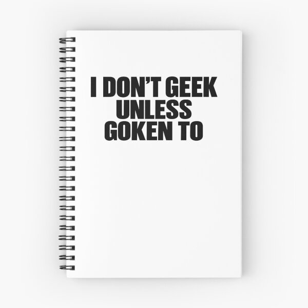 Item preview, I Don't Geek Unless Goken To Typography Joke designed and sold by elderberry.