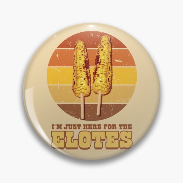 Item preview, I'm Just Here For The Elotes Mexican Street Corn designed and sold by Shedronpanda.