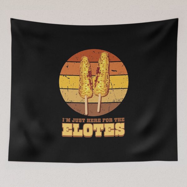 Item preview, I'm Just Here For The Elotes Mexican Street Corn designed and sold by Shedronpanda.