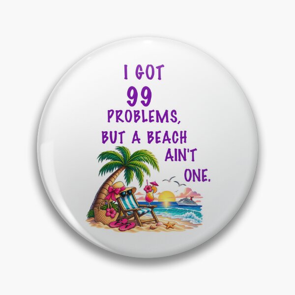 Item preview, I GOT 99 PROBLEMS, BUT A BEACH AIN'T ONE. designed and sold by MyKillerBrew.