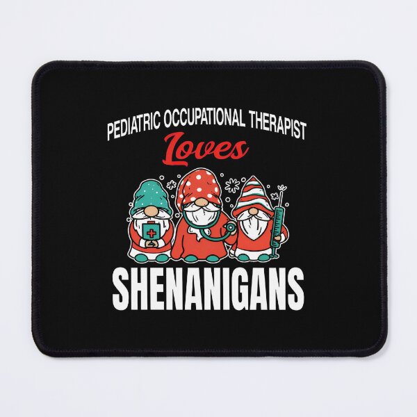 Item preview, Pediatric Occupational Therapist Loves Shenanigans Gnomes designed and sold by GenevieveWood.