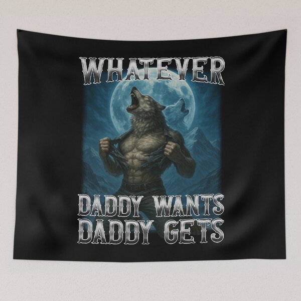 Item preview, Funny Whatever Daddy Wants Daddy Gets designed and sold by LeroyAshl.