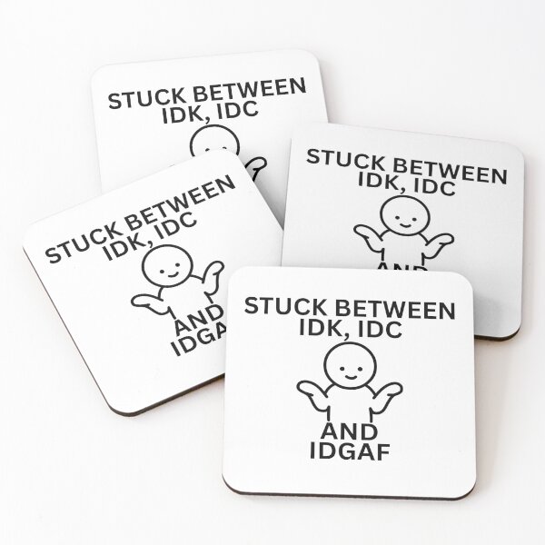 Item preview, stuck between idk,idcand idgaf designed and sold by Pixie prints .