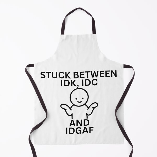 Item preview, stuck between idk,idcand idgaf designed and sold by Pixie prints .