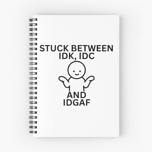 Item preview, stuck between idk,idcand idgaf designed and sold by Pixie prints .
