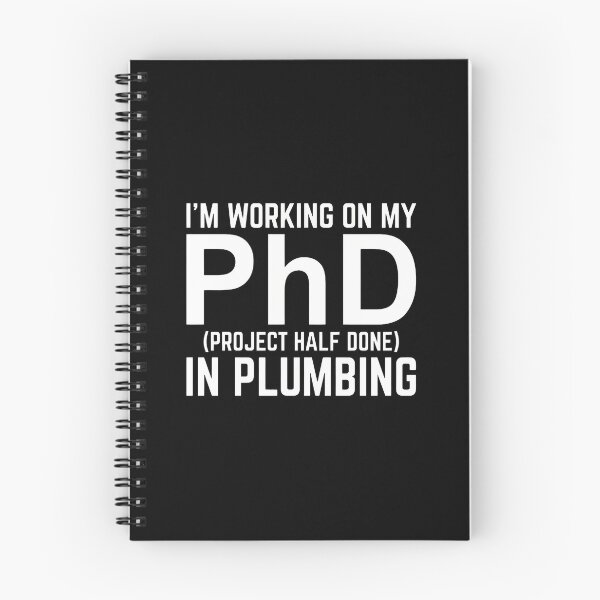 Item preview, PhD In Plumbing Project Half Done Funny designed and sold by RoseMorrison.