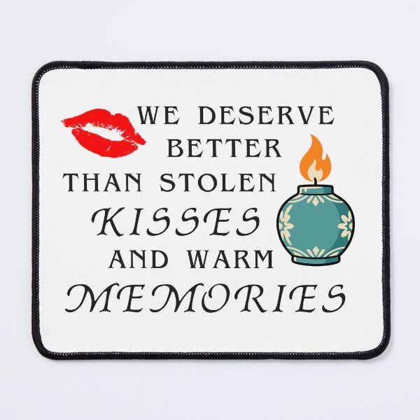 Item preview, We deserve better than stolen kisses and warm memories - Blood of the Wernashi designed and sold by Wernashi.