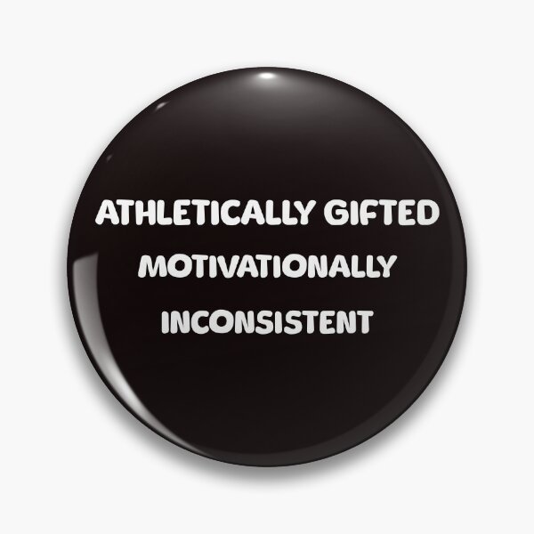 Item preview, Athletically Gifted. Motivationally Inconsistent designed and sold by GonePlatinum.