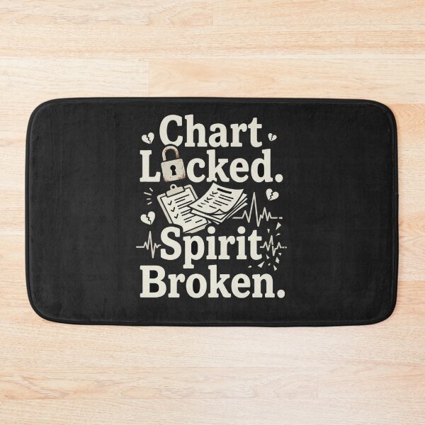 Item preview, Chart Locked, Spirit Broken – Medical Office Humor designed and sold by Mirgonhood.