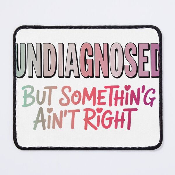 Item preview, Funny Men Women Undiagnosed But Something Ain't Right T-Shirt designed and sold by hapitoss.