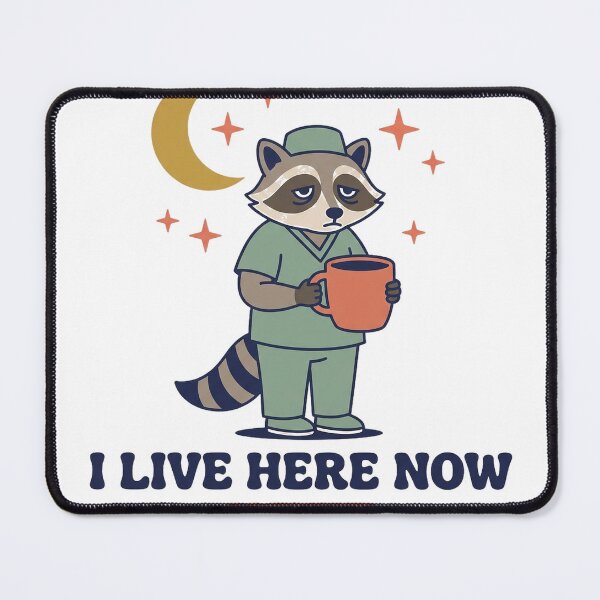 Item preview, Funny Night Shift Nurse Shirt - Raccoon I Live Here Now designed and sold by Harlo.co.
