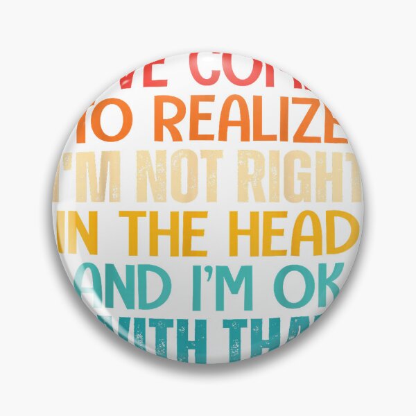 Item preview, I've Come To Realize I'm Not Right In The Head And I'm Ok T-Shirt designed and sold by Cafe18.