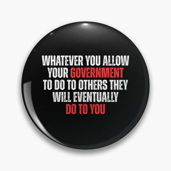 Item preview, Whatever You Allow Your Government To Do To Others They Will Eventually Do To You designed and sold by Dondonmart.