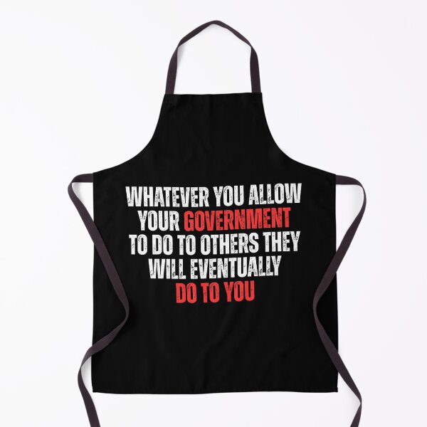 Item preview, Whatever You Allow Your Government To Do To Others They Will Eventually Do To You designed and sold by Dondonmart.