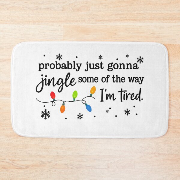 Item preview, Probably Just Gonna Jingle Some Of The Way I'm Tired Xmas designed and sold by JunoLoyder84.
