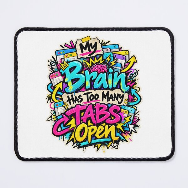 Item preview, My Brain Has Too Many Tabs Open designed and sold by Mosslume Studio.