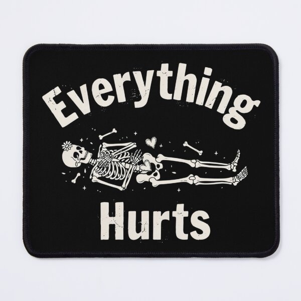 Item preview, Everything Hurts - Skeleton Design designed and sold by Peter Stawicki.