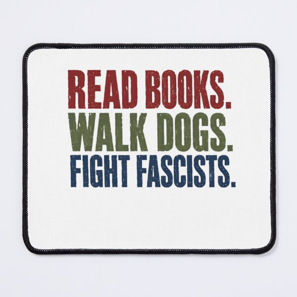 Item preview, Read Books. Walk Dogs. Fight Fascists. Anti Fascist Activist designed and sold by HumansStuck12.