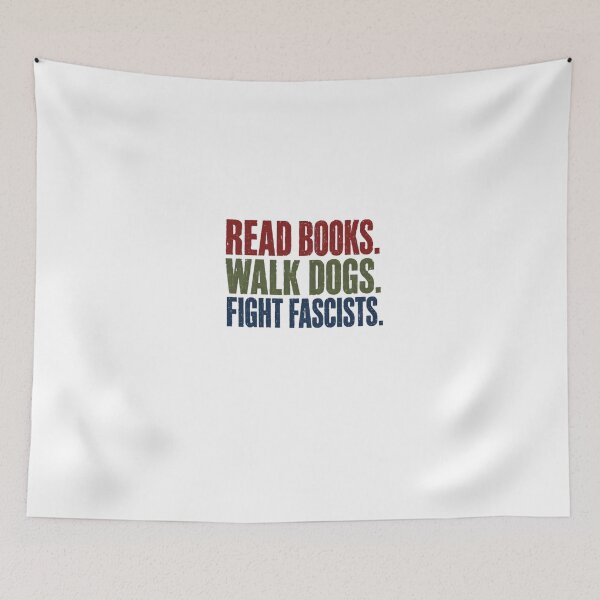 Item preview, Read Books. Walk Dogs. Fight Fascists. Anti Fascist Activist designed and sold by HumansStuck12.