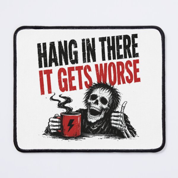 Item preview, Hang In There It Gets Worse Dark Humor Sarcastic Life Quote Coffee Drinker designed and sold by HumansStuck12.